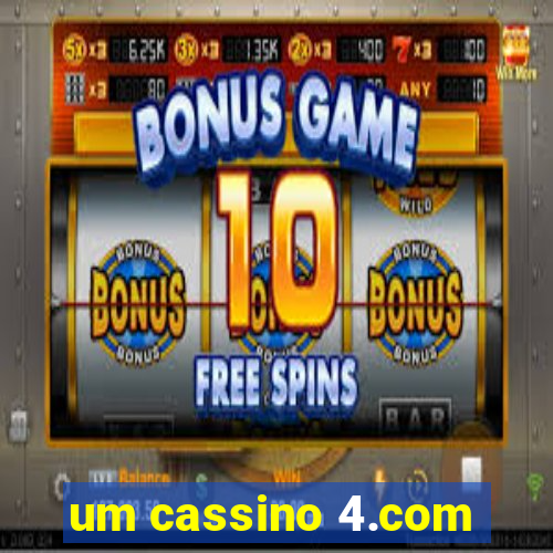 um cassino 4.com